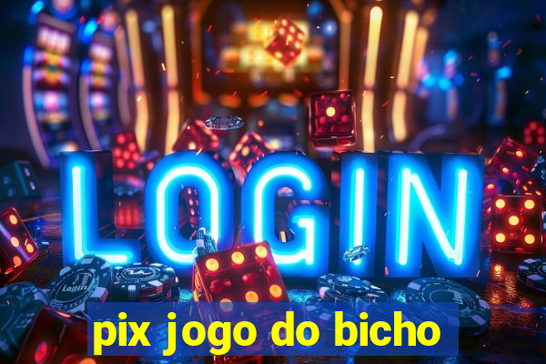 pix jogo do bicho